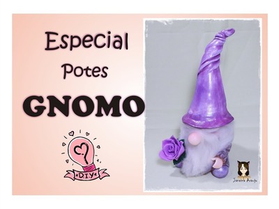 DIY - Especial Potes Temáticos - GNOMO