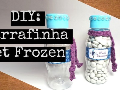 DIY - Festa Frozen: Garrafinha Pet Frozen (Rápido, Fácil e Barato)