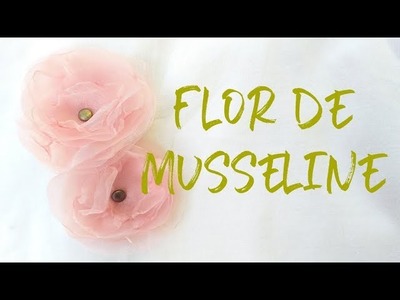 #DIY - FLOR DE MUSSELINE