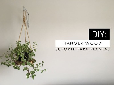 DIY: Hanger wood - suporte para plantas de madeira
