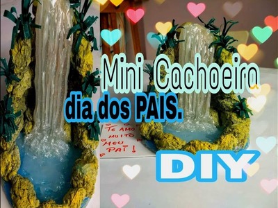 DIY mini cachoeira, DIA DOS PAIS.