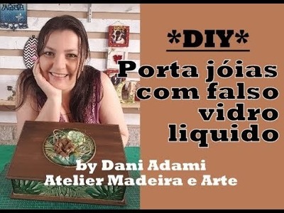 DIY - PORTA JÓIAS COM FALSO VIDRO LÍQUIDO