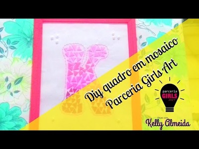 Diy Quadro mosaico Parceria Girls Art | Kelly Almeida