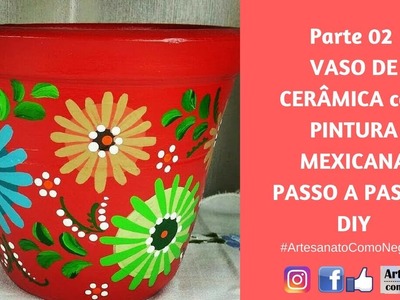 Parte 02 - VASO DE CERÂMICA com PINTURA MEXICANA - PASSO A PASSO - DIY