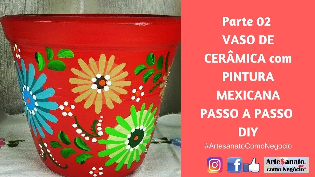 Parte 02 - VASO DE CERÂMICA com PINTURA MEXICANA - PASSO A PASSO - DIY