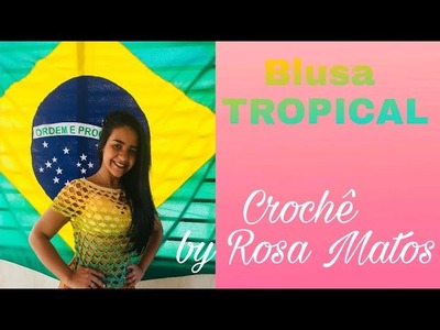 #Blusa #Tropical #CrochêbyRosaMatos