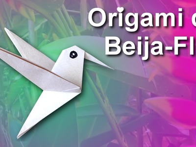 Como fazer Origami de Beija Flor.