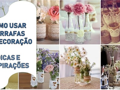 COMO USAR GARRAFAS  NA DECORAÇÃO ???? DICAS E INSPIRAÇÕES