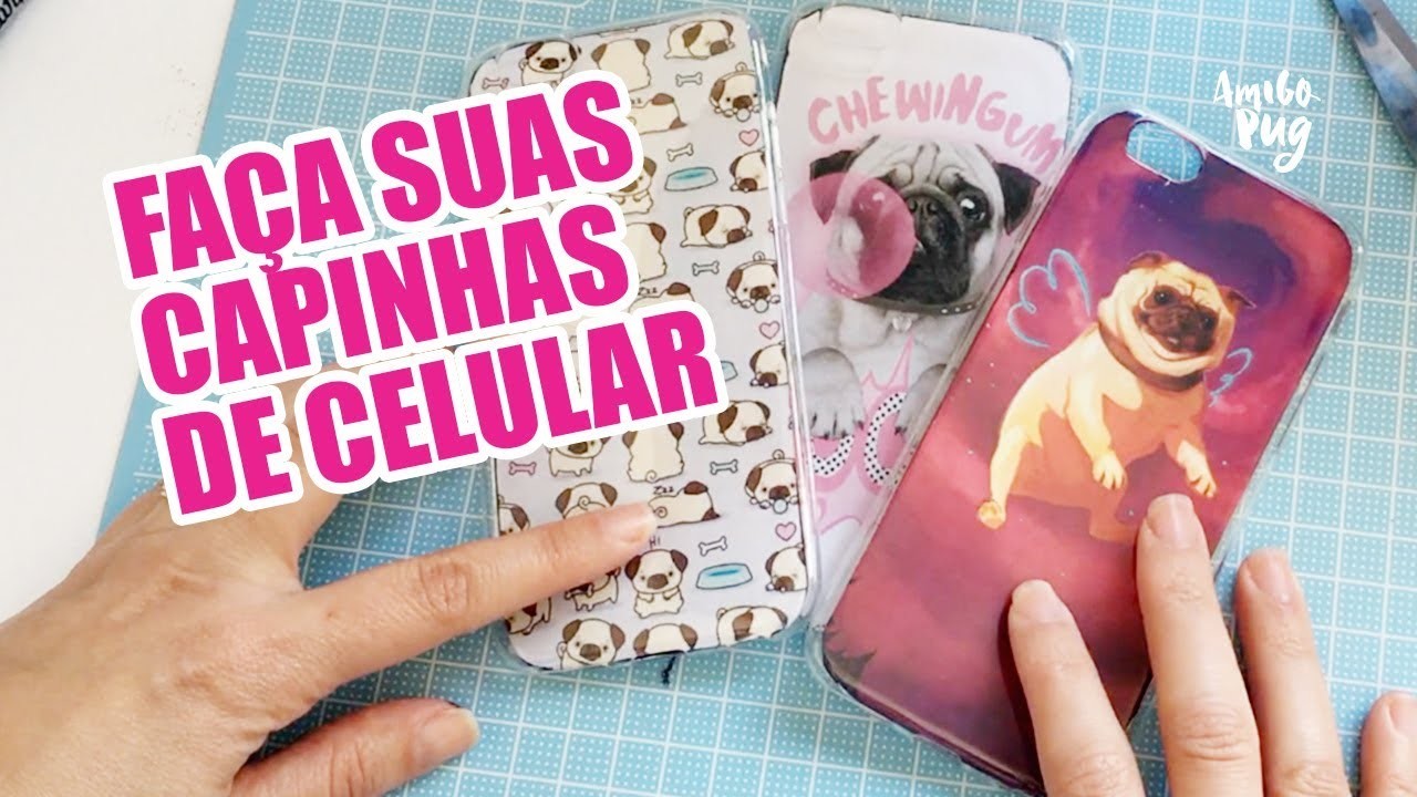 DIY: Capinha de celular com Pug | Amigo Pug