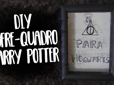 DIY - Cofre.Quadro - Especial Harry Potter Geektubers | Suelen Candeu