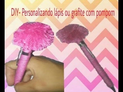DIY-Personalizando lápis ou grafite com pompom