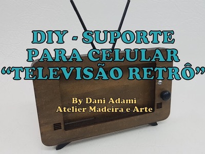 DIY - SUPORTE PARA CELULAR TELEVISÃO RETRÔ
