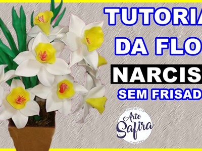 Narciso sem frisador: aprenda a fazer essa linda flor de e.v.a no canal Arte Safira