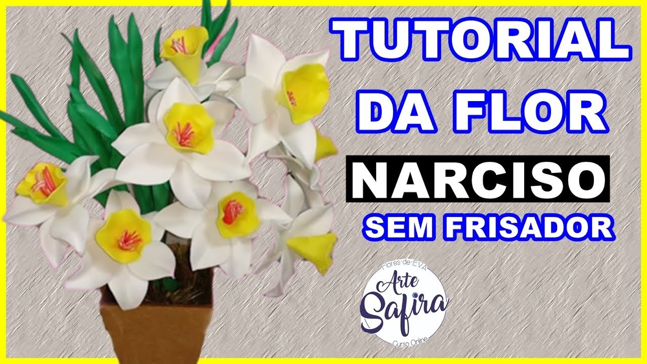 Narciso sem frisador: aprenda a fazer essa linda flor de e.v.a no canal Arte Safira