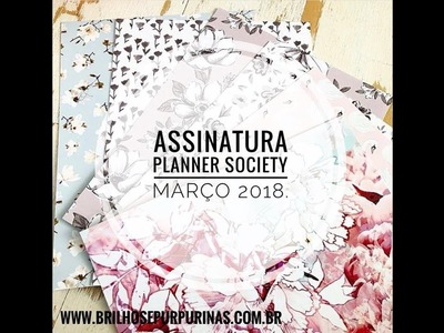 Planner Society- Assinatura Março 2018.