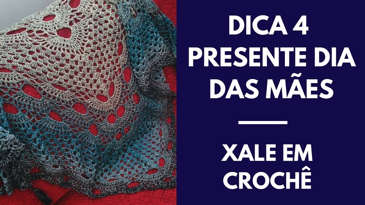 DICA 4 - Presente de dia das mães - Xale em crochê