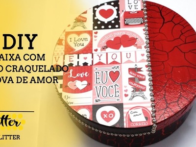 DIY| Caixa com Efeito Craquelado - Prova de Amor
