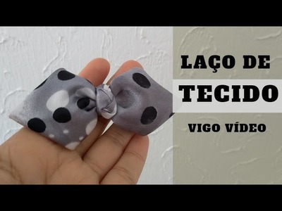 Lacinho de tecido em 30 segundos - Vigo Video