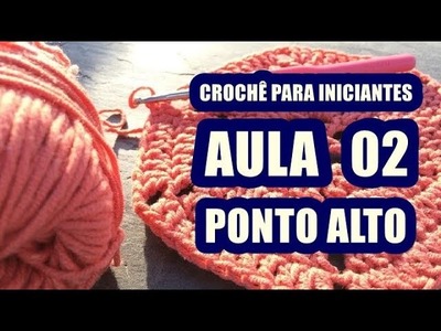 PONTO ALTO - AULA 02 - Aula de crochê para iniciantes | Aprenda crochê do zero CANHOTO