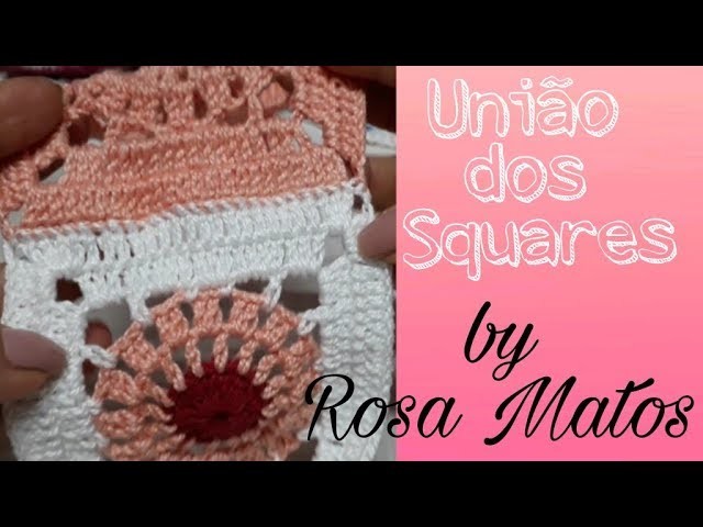 União  ou Emendas dos Squares #2  + Forma de Finalizar Square      #crochebyrosamatos