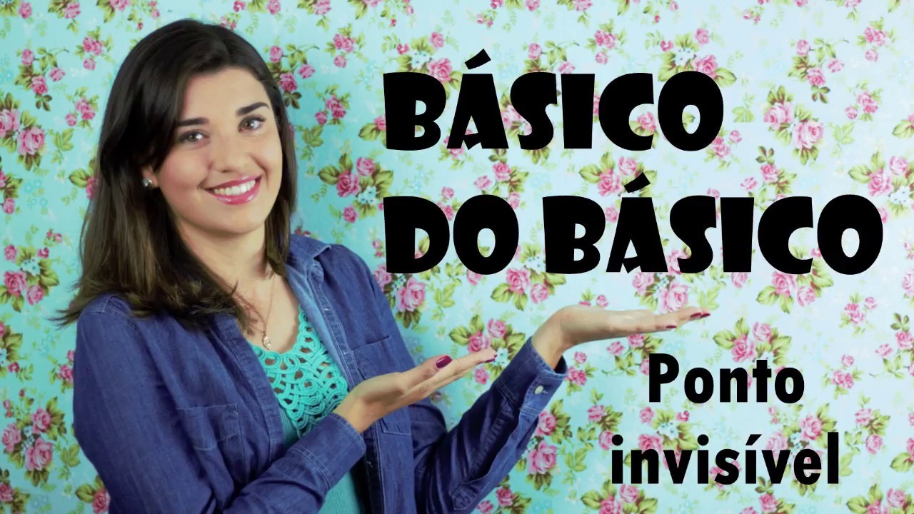 Básico do Básico - aprenda o ponto invisível!