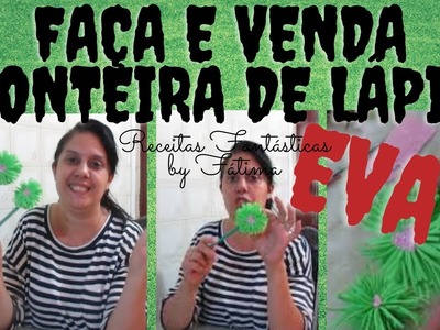 Como fazer e vender ponteira de lápis em EVA - Receitas Fantásticas by Fátima
