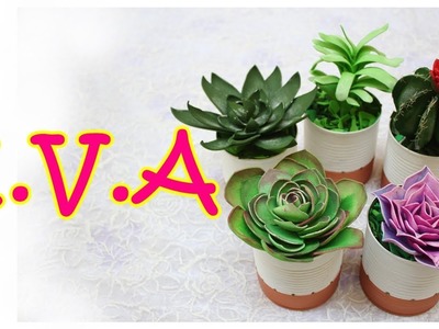 DiY.como fazer cactus e suculentas de e.v.a e latas decoradas