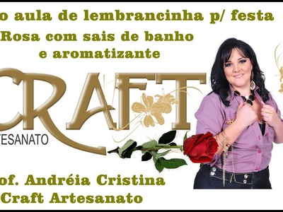 LEMBRANCINHA DE ROSA COM AROMATIZANTE   Andreia Cristina Craft