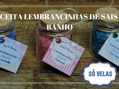 SÓ VELAS - RECEITA LEMBRANCINHAS SAIS DE BANHO