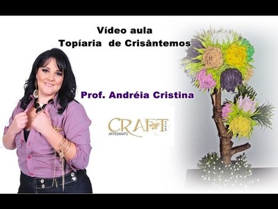 TOPIARIA DE CRISÂNTEMOS - Prof. Andréia Cristina