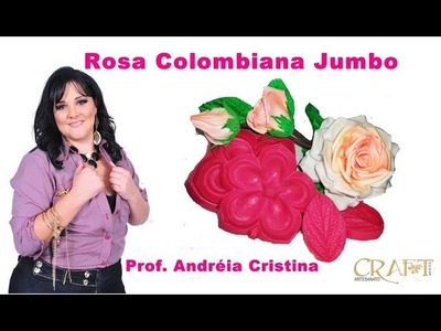 VÍDEO AULA ROSA JUMBO COLOMBIANA - Prof. Andreia Cristina