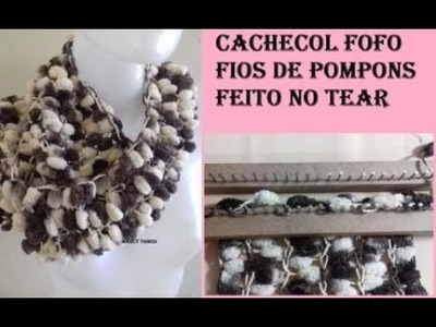 CACHECOL FOFO DE POMPONS FEITO NO TEAR DE PREGOS TUTORIAL MARLY THIBES