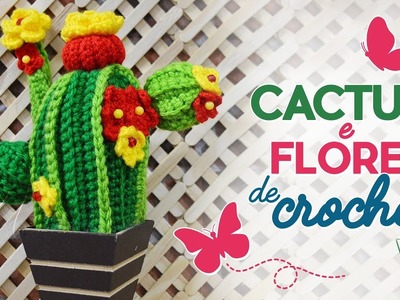 Cactus e flores de crochê | Raquel Gaúcha
