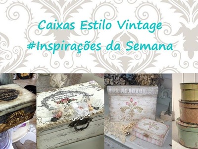 Caixas Estilo Vintage #Inspirações da Semana