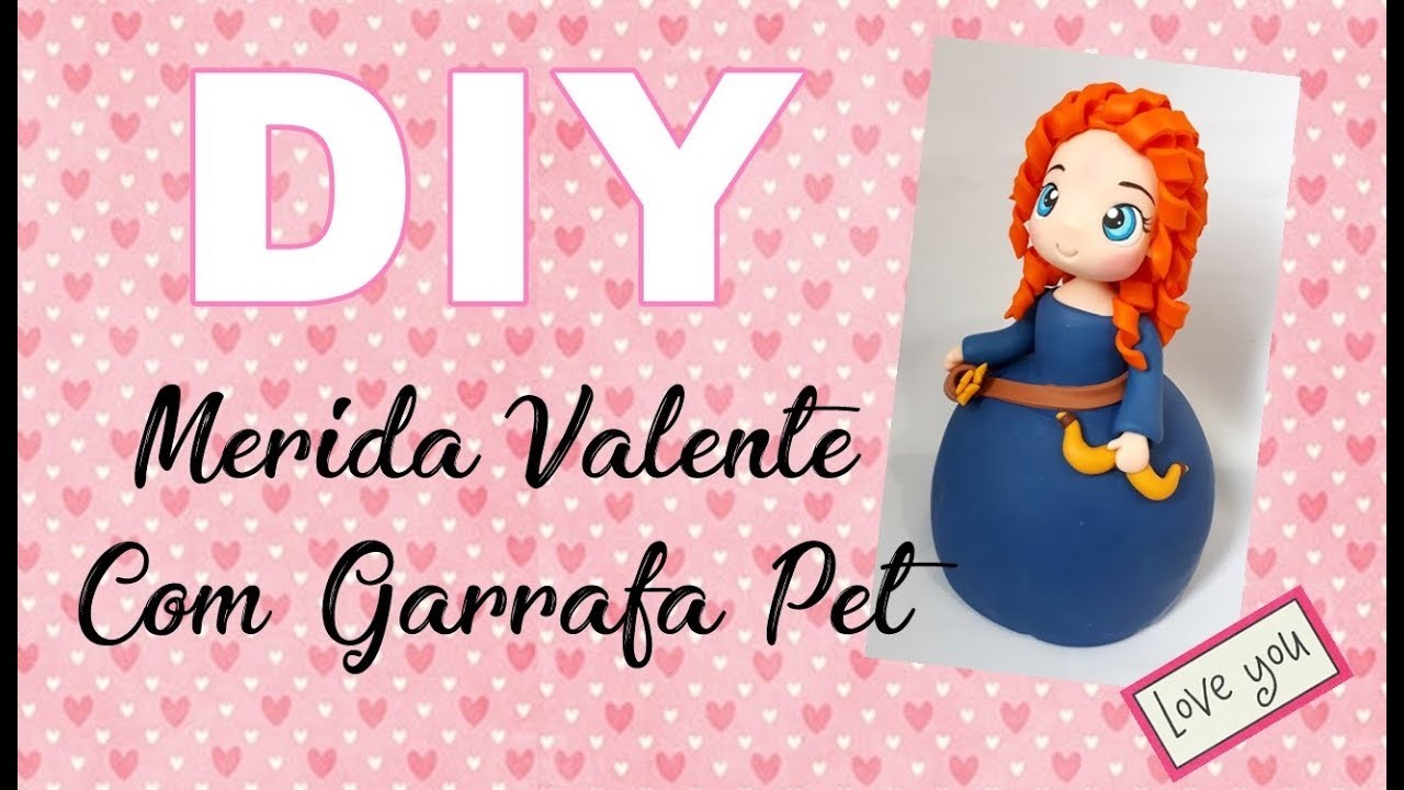#DIY Mérida Valente com Garrafa Pet #reciclagem #biscuit #princesas