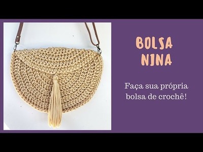 BOLSA NINA - Aprenda a fazer uma linda - e fácil - bolsa de crochê!