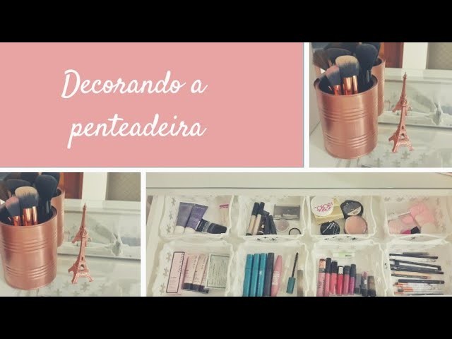 DECORANDO A PENTEADEIRA ♡