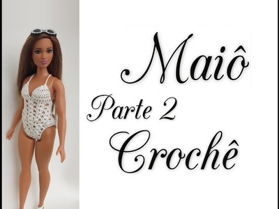 Maiô em crochê para Barbie Curvy - passo a passo Parte 2