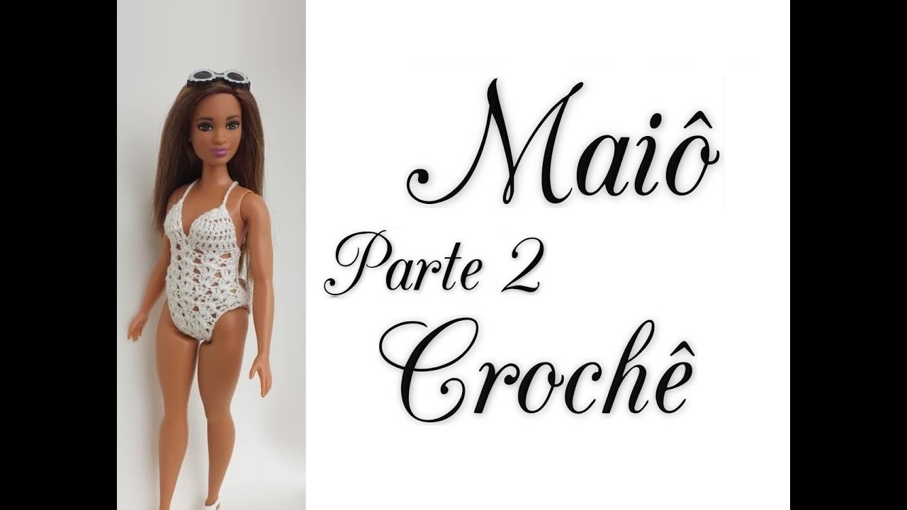 Maiô em crochê para Barbie Curvy - passo a passo Parte 2