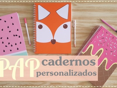 PASSO A PASSO {DIY} Cadernos Personalizados: Raposinha, Sorvete e Melancia