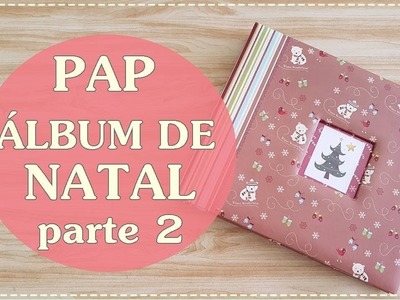 25 DIAS 25 VÍDEOS - PASSO A PASSO Álbum de Natal - Scrapbook - Parte 2