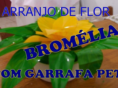 ARRANJO DE FLOR  BROMÉLIA COM GARRAFA PET | Criando Maravilhas