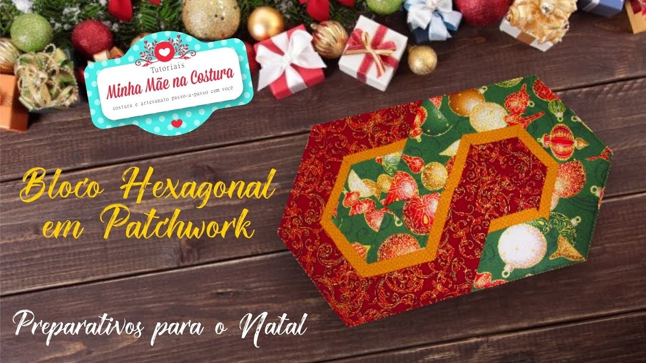 Bloco Hexagonal em Patchwork | #2 | Preparativos para o Natal | Minha Mãe na Costura