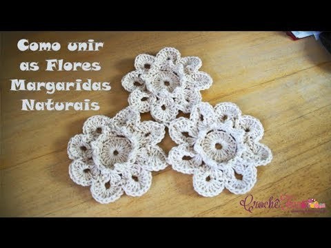 Como unir as Florzinhas Margaridas Naturais - Destras - Prof. Ivy (Crochê Tricô)