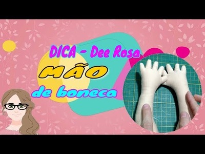 Dica: Mão de boneca com arame - Dee Rosa Artesanatos