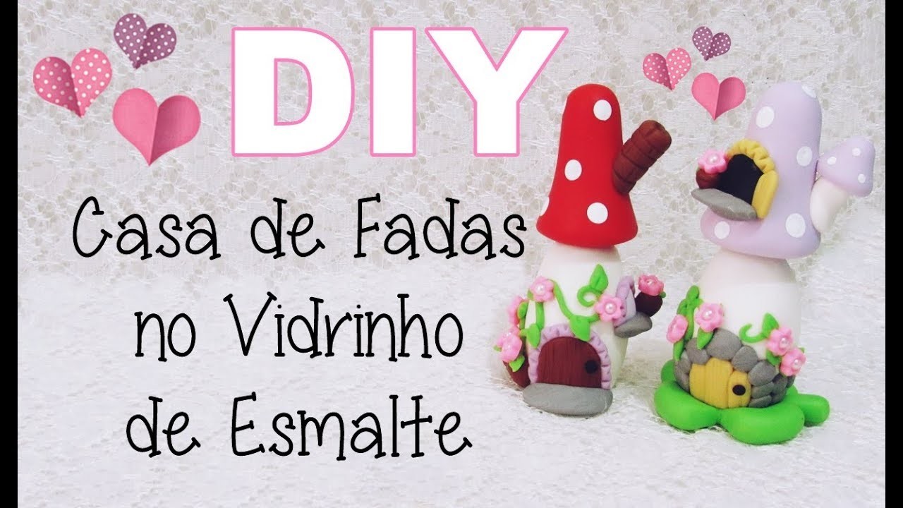 (DIY) Casinha de Fadas (Fairy House) no Vidrinho de Esmalte #11 - Especial 3 Anos do Canal #27