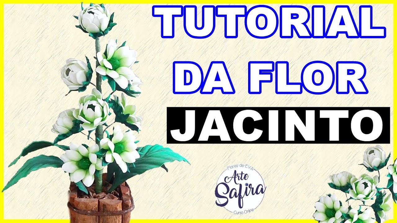 Jacinto: aprenda a fazer essa linda flor de e.v.a no canal Arte Safira