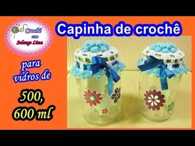 DESTROS - Capinha de crochê para vidros de 400 a 600 ml (reciclagem de vidros)