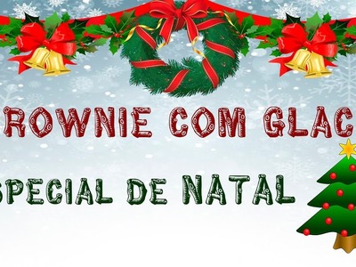 DIY- BROWNIE COM GLACÊ | ESPECIAL DE NATAL #3 ???? ???? ????
