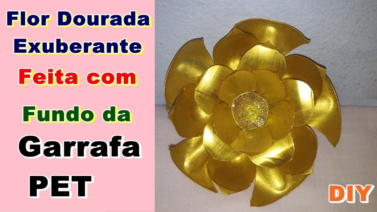 Flor Dourada Exuberante Feita com Fundo da Garrafa PET | DIY | Como Fazer | Criando Maravilhas